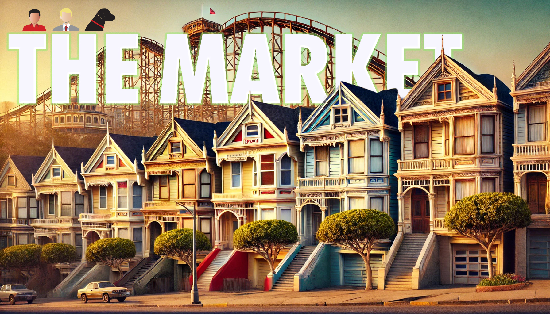 Illustration of the Painted Ladies in San Francisco with a vintage wooden roller coaster in the background. The image features warm golden lighting, classic Victorian architecture, and a nostalgic amusement park feel. Bold text ‘THE MARKET’ is overlaid with small emoji-style icons of two people and a dog.